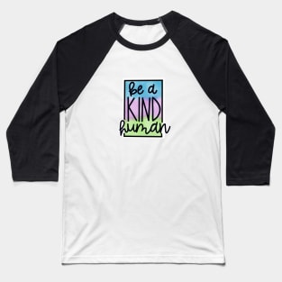 Be a Kind Human Baseball T-Shirt